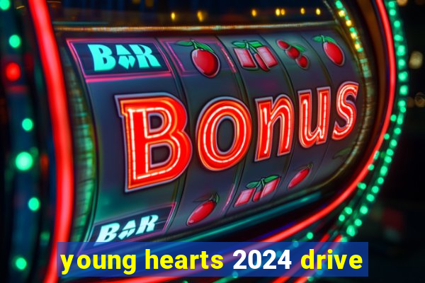 young hearts 2024 drive