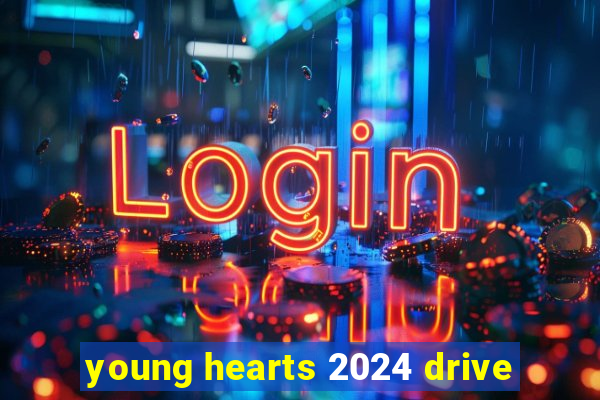 young hearts 2024 drive