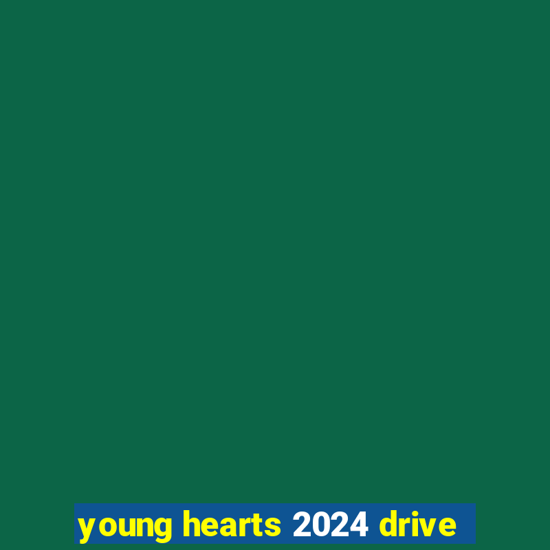 young hearts 2024 drive