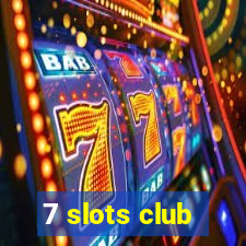 7 slots club