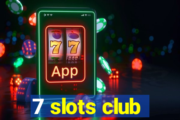 7 slots club