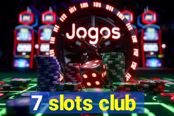 7 slots club