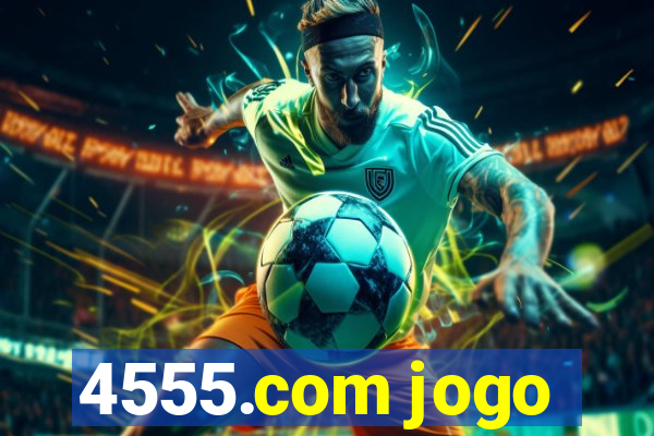 4555.com jogo