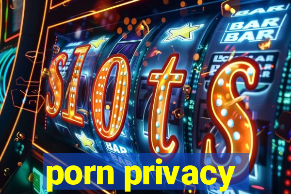 porn privacy