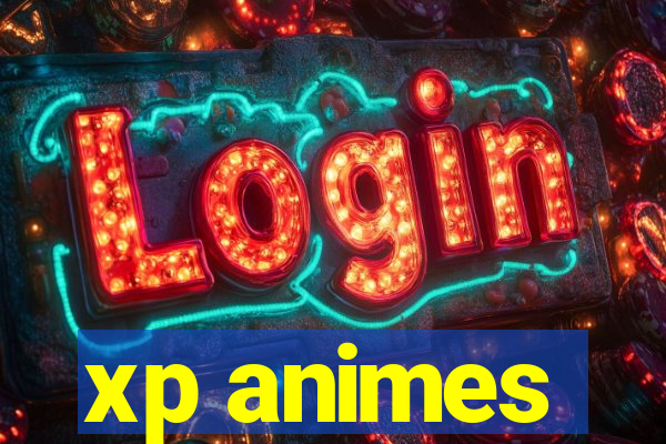 xp animes