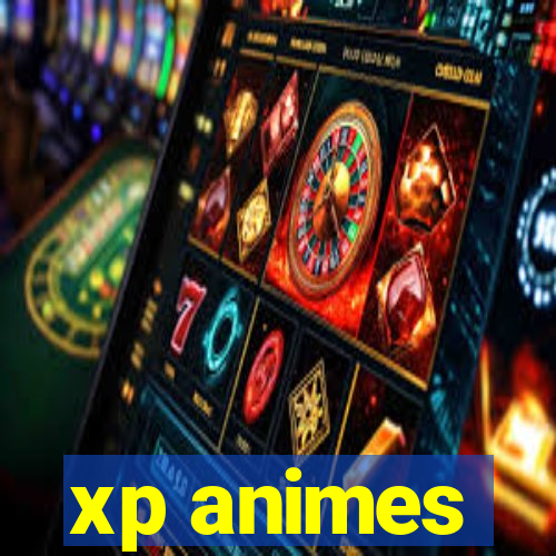 xp animes