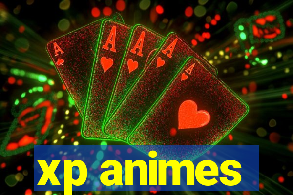 xp animes