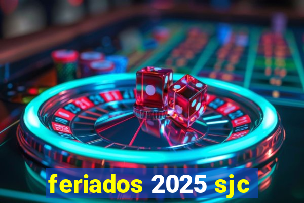 feriados 2025 sjc