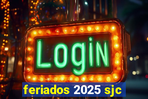 feriados 2025 sjc