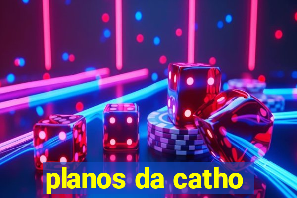 planos da catho