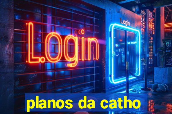 planos da catho