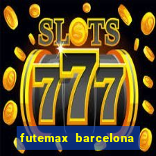 futemax barcelona ao vivo