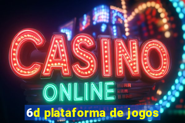 6d plataforma de jogos