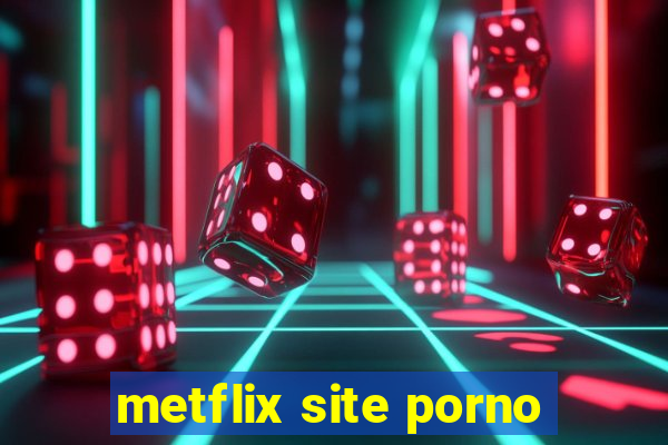 metflix site porno