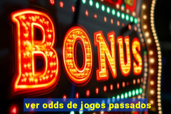 ver odds de jogos passados