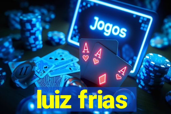 luiz frias