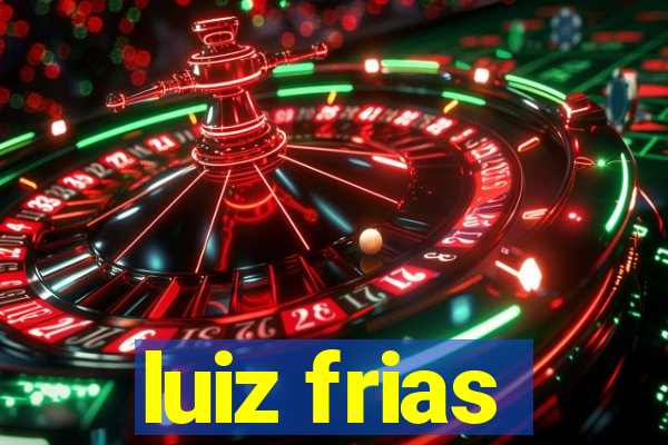 luiz frias