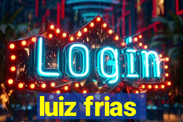 luiz frias