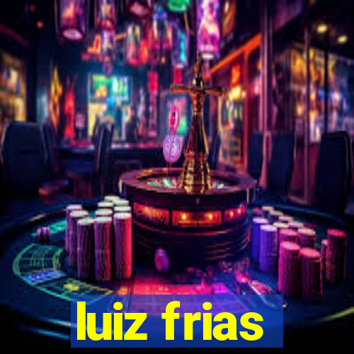 luiz frias