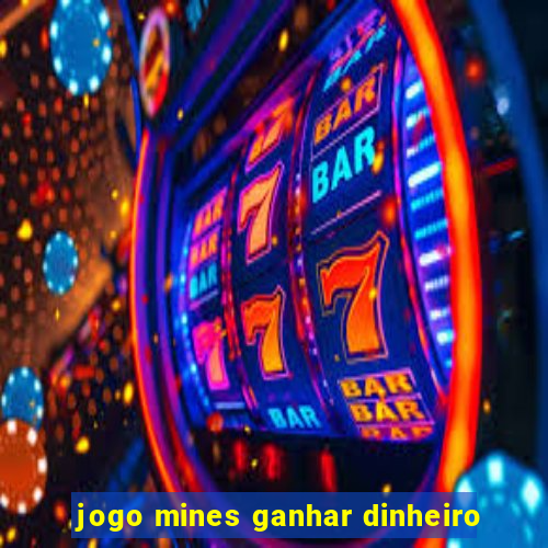 jogo mines ganhar dinheiro