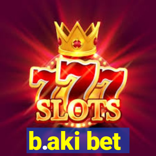 b.aki bet