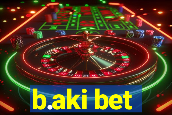 b.aki bet