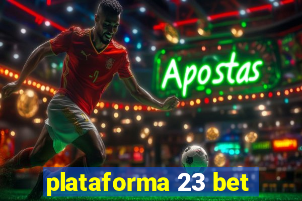 plataforma 23 bet