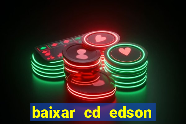 baixar cd edson gomes as melhores