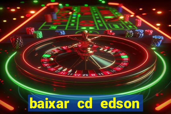 baixar cd edson gomes as melhores