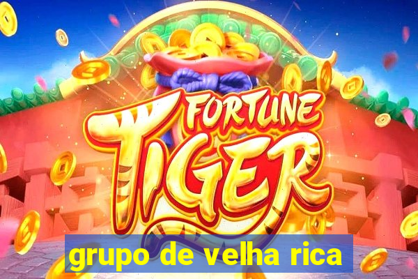 grupo de velha rica