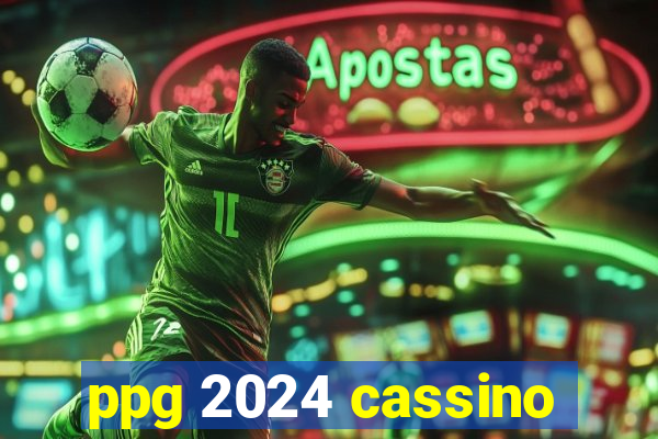 ppg 2024 cassino