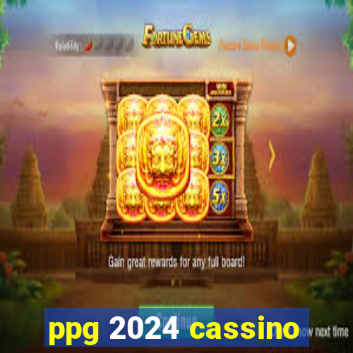 ppg 2024 cassino