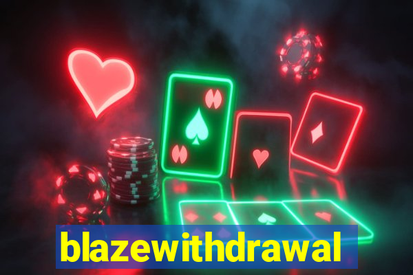 blazewithdrawal