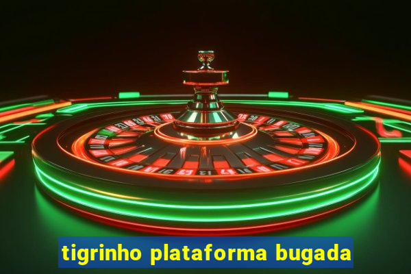 tigrinho plataforma bugada