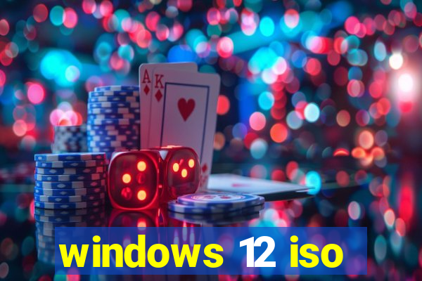 windows 12 iso