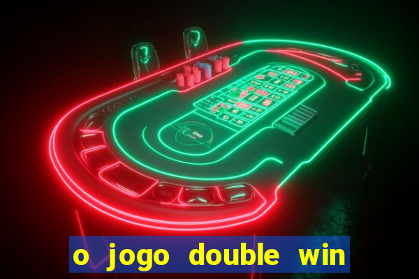 o jogo double win paga mesmo