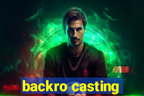 backro casting