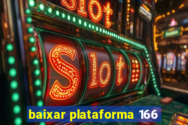 baixar plataforma 166