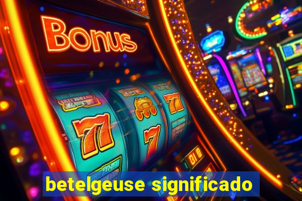 betelgeuse significado