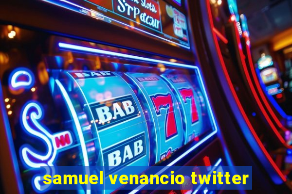 samuel venancio twitter