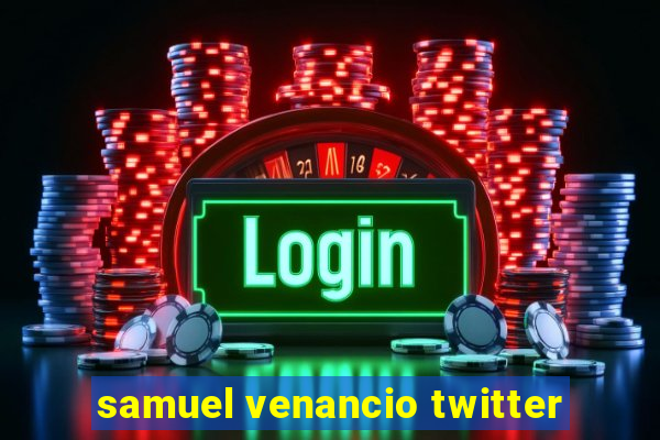 samuel venancio twitter