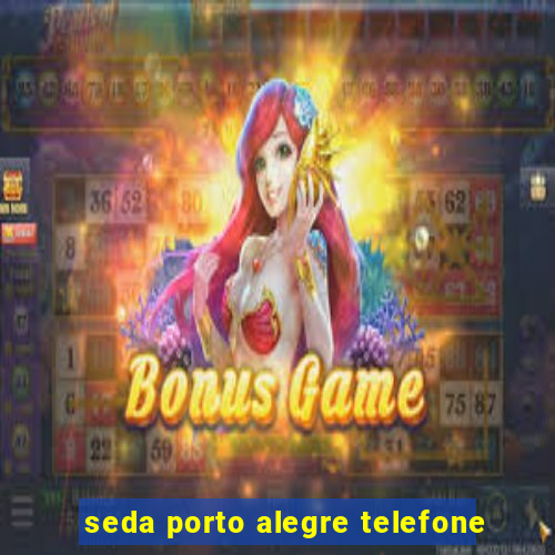 seda porto alegre telefone