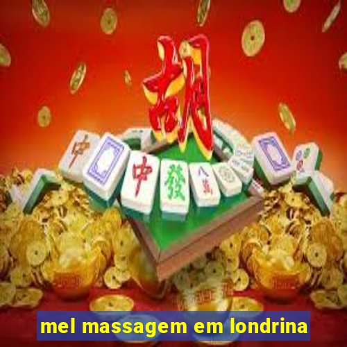 mel massagem em londrina