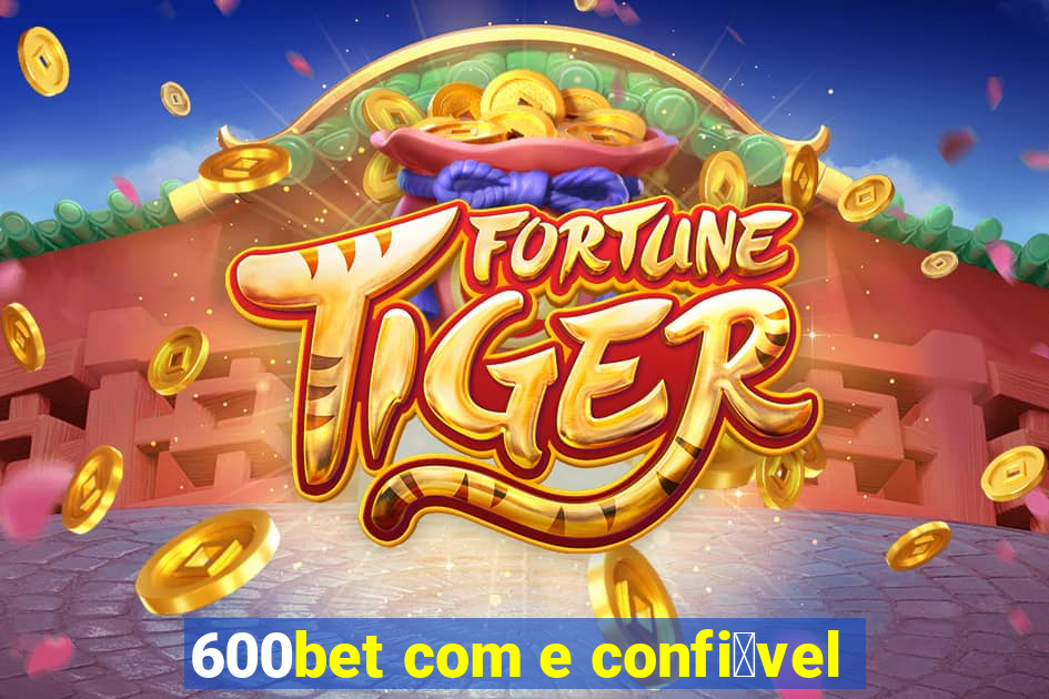 600bet com e confi谩vel