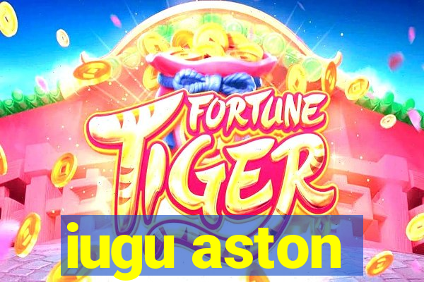 iugu aston