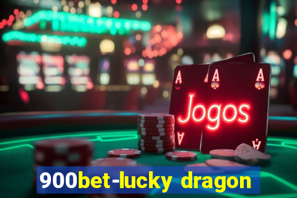 900bet-lucky dragon