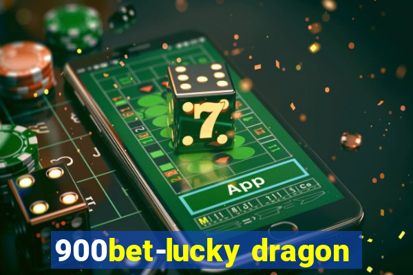 900bet-lucky dragon