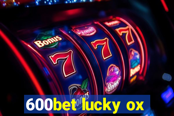 600bet lucky ox