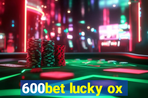 600bet lucky ox