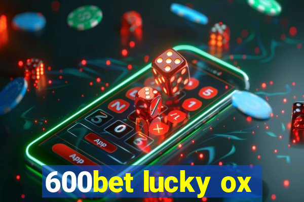 600bet lucky ox